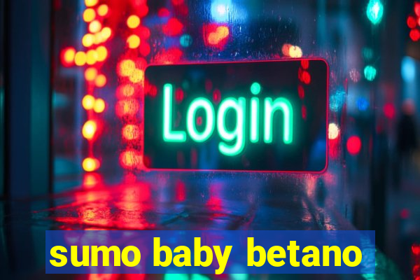 sumo baby betano